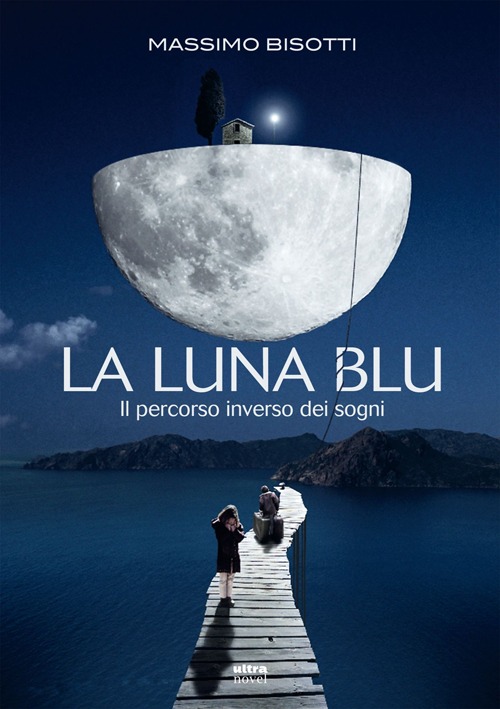 La luna blu. Il percorso inverso dei sogni La luna blu. Il percorso inverso dei sogni