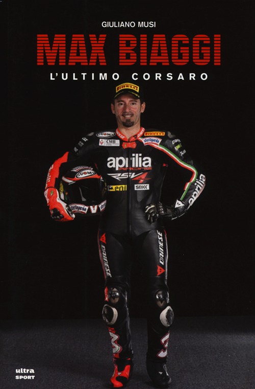 Max Biaggi. L'ultimo corsaro Max Biaggi. L'ultimo corsaro