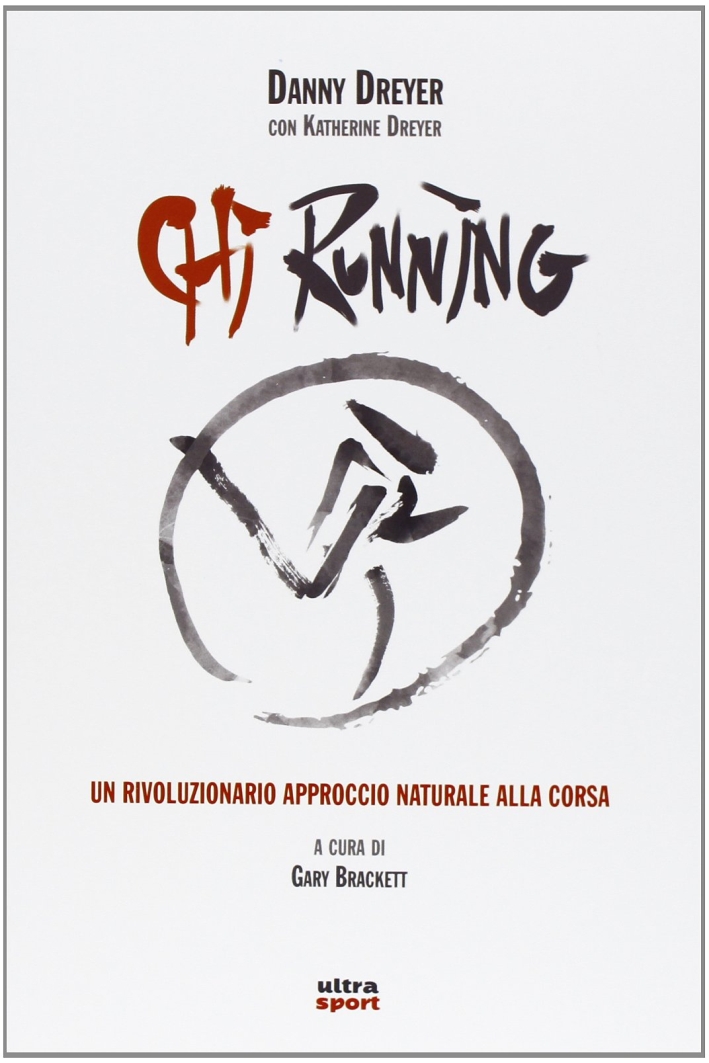 Chi running. Un rivoluzionario approccio naturale alla corsa Chi running. Un rivoluzionario approccio naturale alla corsa