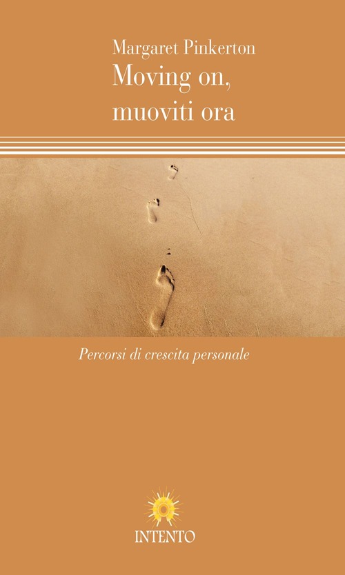 Moving on, muoviti ora. Percorsi di crescita personale Moving on, muoviti ora. Percorsi di crescita personale