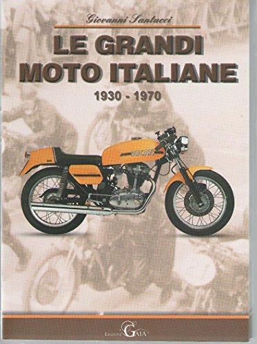 Le grandi moto italiane dal 1930-1970 Le grandi moto italiane dal 1930-1970
