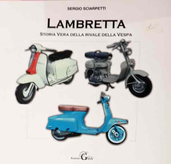 Lambretta. Storia vera della grande rivale della vespa Lambretta. Storia vera della grande rivale della vespa