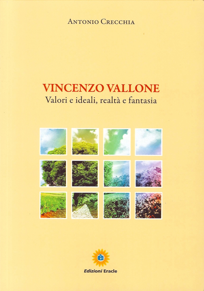 Vincenzo Vallone. Valori e ideali, realtà e fantasia Vincenzo Vallone. Valori e ideali, realtà e fantasia
