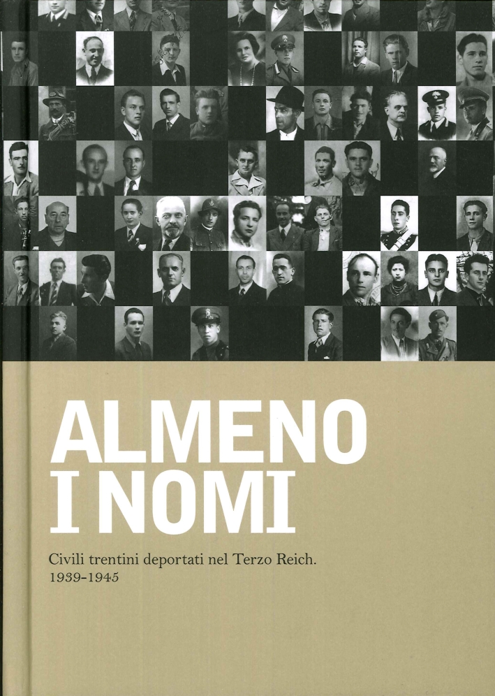 Almeno i nomi. Civili trentini deportati nel Terzo Reich. 1939-1945 Almeno i nomi. Civili trentini deportati nel Terzo Reich. 1939-1945