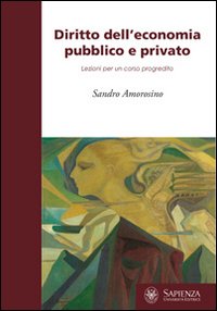 Diritto dell'economia pubblico e privato. Lezioni per il corso progredito Diritto dell'economia pubblico e privato. Lezioni per il corso progredito