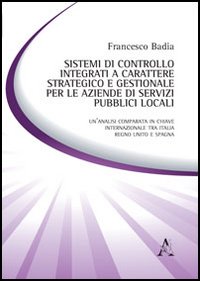 Sistemi di controllo integrati a carattere strategico e gestionale per le aziende di servizi pubblici locali Sistemi di controllo integrati a carattere strategico e gestionale per le aziende di servizi pubblici locali