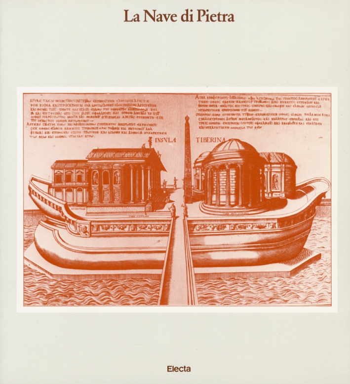 La Nave di Pietra. Storia, archietettura e archeologia dell'isola Tiberina La Nave di Pietra. Storia, archietettura e archeologia dell'isola Tiberina