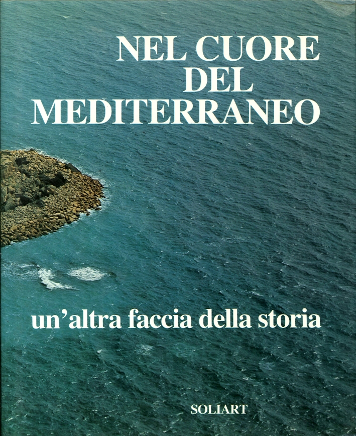 Nel cuore del mediterraneo. Un' altra faccia della storia Nel cuore del mediterraneo. Un' altra faccia della storia