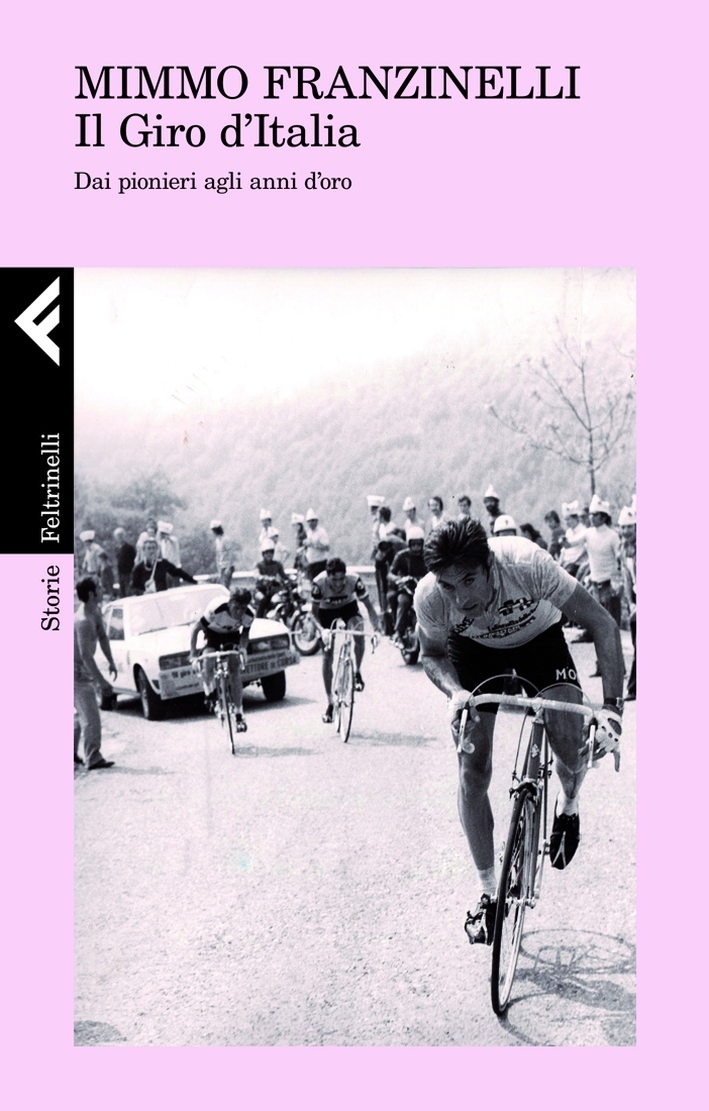 Il giro d'Italia. Dai pionieri agli anni d'oro Il giro d'Italia. Dai pionieri agli anni d'oro