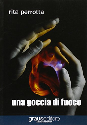 Una goccia di fuoco Una goccia di fuoco