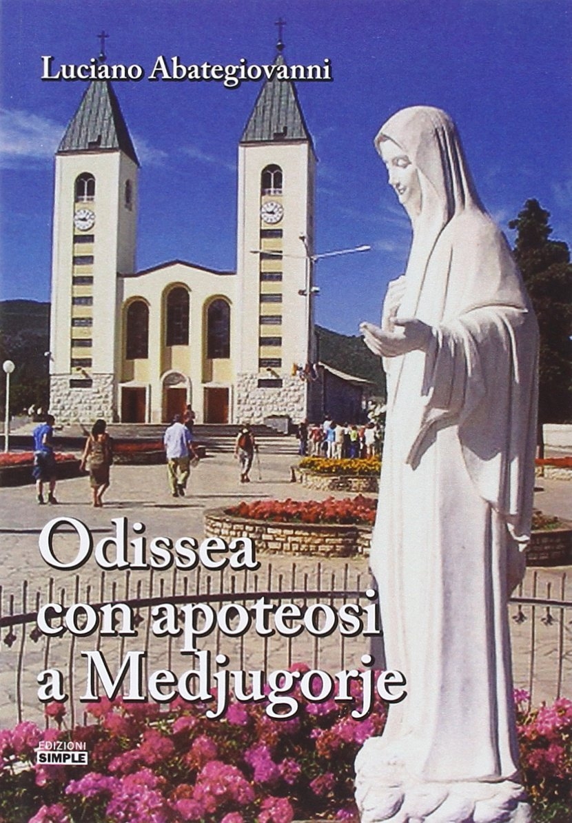 Odissea con apoteosi a Medjugorje Odissea con apoteosi a Medjugorje