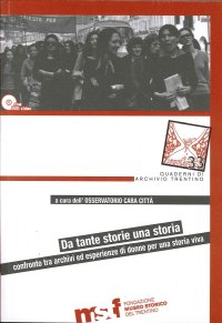 Da tante Storie una Storia. Confronto tra Archivi ed Esperienze di Donne per una Storia Viva. con DVD