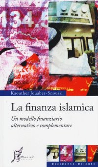 La finanza islamica. Un modello finanziario alternativo e complementare