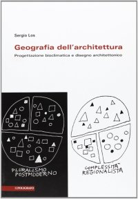 Geografia dell'architettura. Progettazione bioclimatica e disegno archittettonico