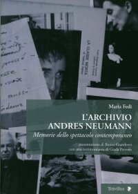 L'archivio Andres Neumann. Memorie dello spettacolo contemporaneo