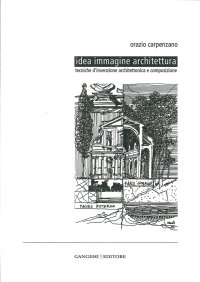 Idea immagine architettura. Tecniche d'invenzione architettonica e composizione