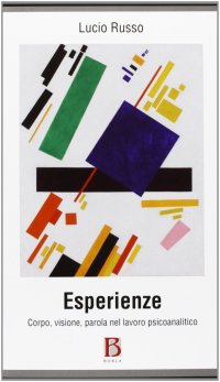 Esperienze. Corpo, visione, parola nel lavoro psicoanalitico
