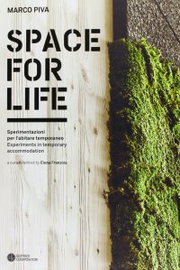 Space For Life. Sperimentazioni per l'Abitare Temporaneo