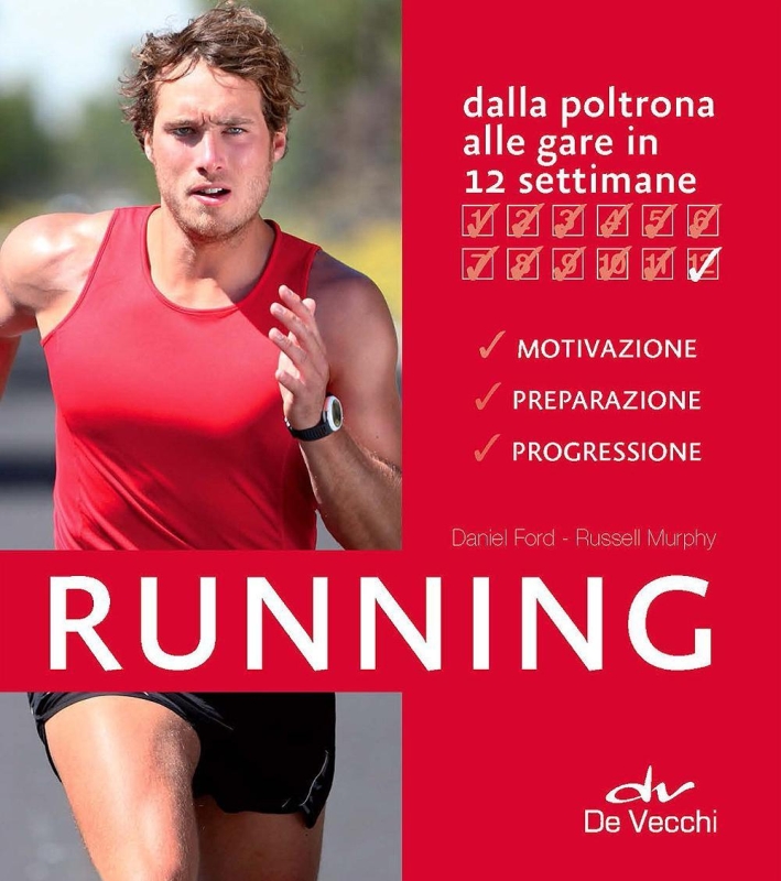 Running. Dalla poltrona alle gare in 12 settimane. Running. Dalla poltrona alle gare in 12 settimane.