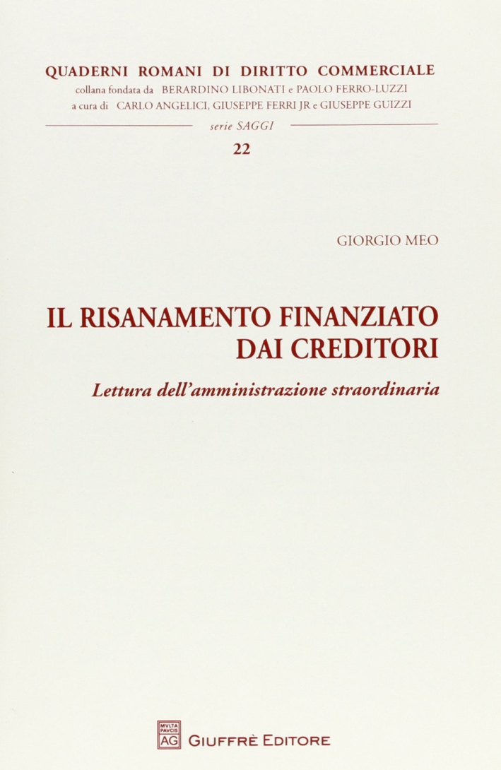 Il risanamento finanziato dai creditori. Lettura dell'amministrazione straordinaria Il risanamento finanziato dai creditori. Lettura dell'amministrazione straordinaria