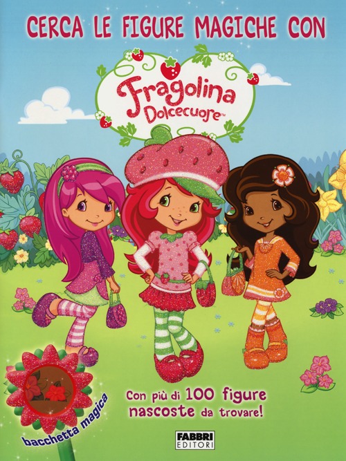 Cerca le figure magiche con Fragolina Dolcecuore. Fragolina Dolcecuore. Ediz. illustrata. Con gadget Cerca le figure magiche con Fragolina Dolcecuore. Fragolina Dolcecuore. Ediz. illustrata. Con gadget