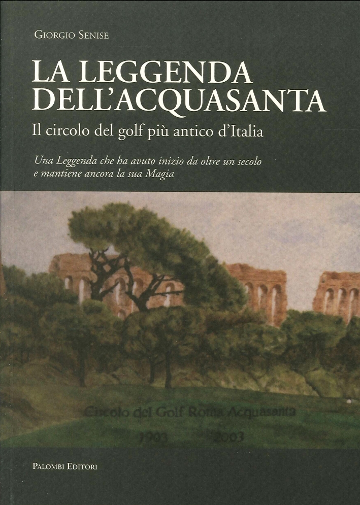 La leggenda dell'Acquasanta. Il circolo del golf più antico d'Italia La leggenda dell'Acquasanta. Il circolo del golf più antico d'Italia