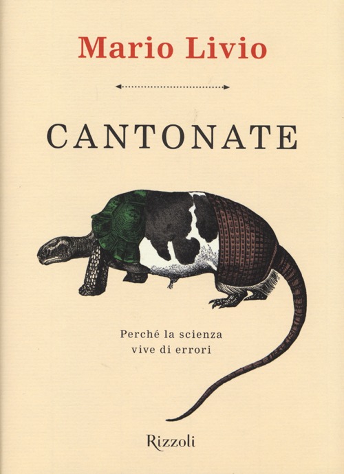 Cantonate. Perché la scienza vive di errori Cantonate. Perché la scienza vive di errori