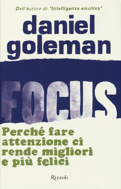 Focus. Perché fare attenzione ci rende migliori e più felici Focus. Perché fare attenzione ci rende migliori e più felici