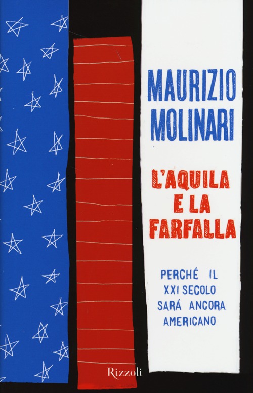 L'aquila e la farfalla. Perché il XXI secolo sarà ancora americano L'aquila e la farfalla. Perché il XXI secolo sarà ancora americano