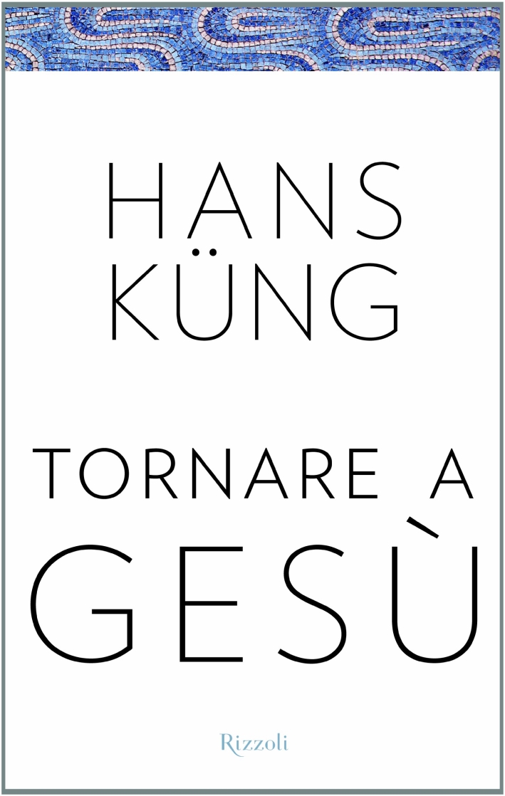 Tornare a Gesù. Tornare a Gesù.