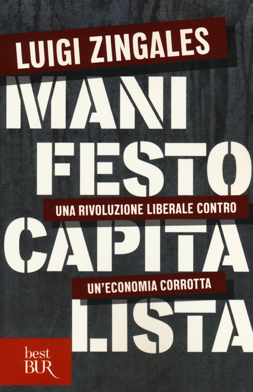 Manifesto capitalista. Una rivoluzione liberale contro un'economia corrotta Manifesto capitalista. Una rivoluzione liberale contro un'economia corrotta