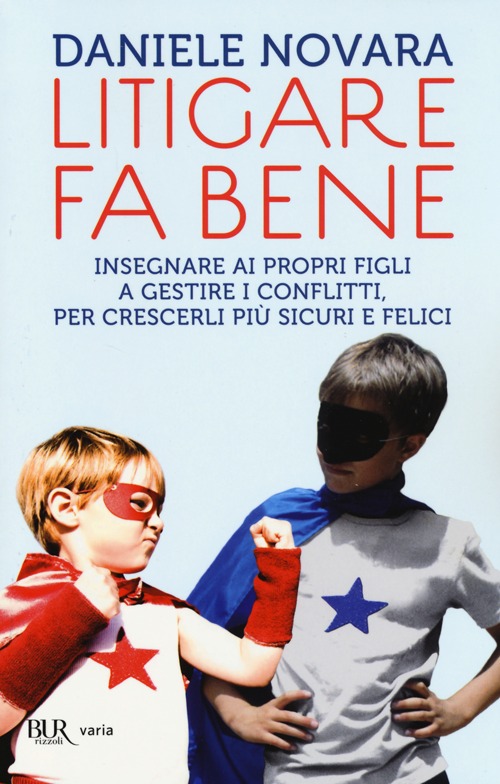 Litigare fa bene. Insegnare ai propri figli a gestire i conflitti, percrescerli più sicuri e felici Litigare fa bene. Insegnare ai propri figli a gestire i conflitti, percrescerli più sicuri e felici