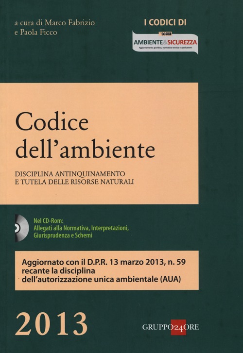Codice dell'ambiente. Disciplina antinquinamento e tutela delle risorse naturali. Con CD-ROM Codice dell'ambiente. Disciplina antinquinamento e tutela delle risorse naturali. Con CD-ROM