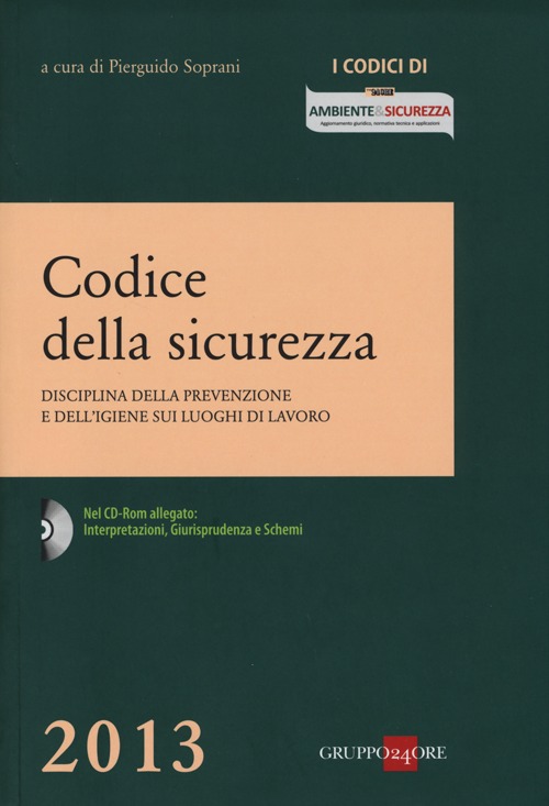 Codice della sicurezza. Disciplina della prevenzione e dell'igiene sui luoghi di lavoro. Con CD-ROM Codice della sicurezza. Disciplina della prevenzione e dell'igiene sui luoghi di lavoro. Con CD-ROM