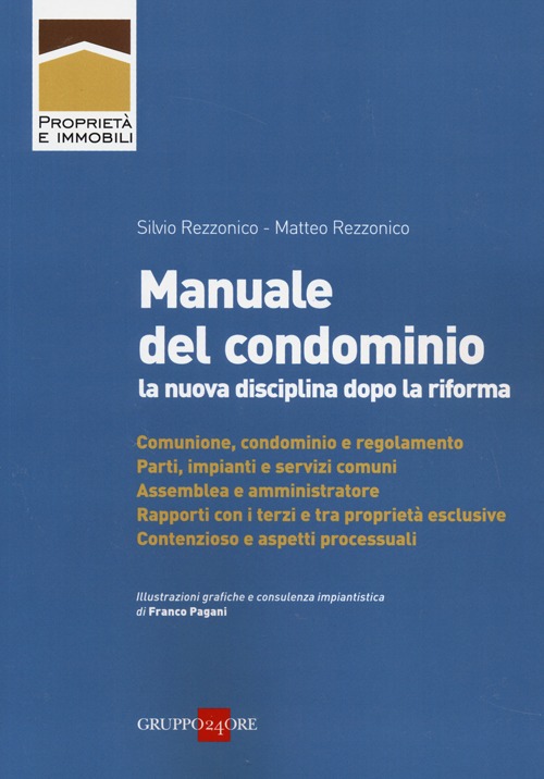 Manuale del condominio. La nuova disciplina dopo la riforma Manuale del condominio. La nuova disciplina dopo la riforma