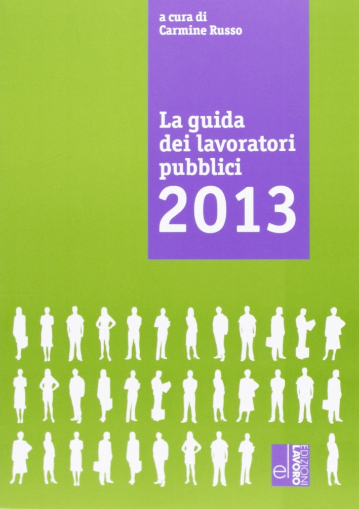 La guida dei lavoratori pubblici 2013 La guida dei lavoratori pubblici 2013