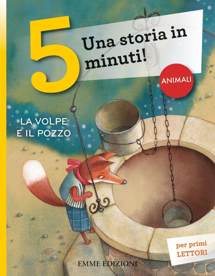 La volpe e il pozzo. Una storia in 5 minuti! Ediz. illustrata La volpe e il pozzo. Una storia in 5 minuti! Ediz. illustrata