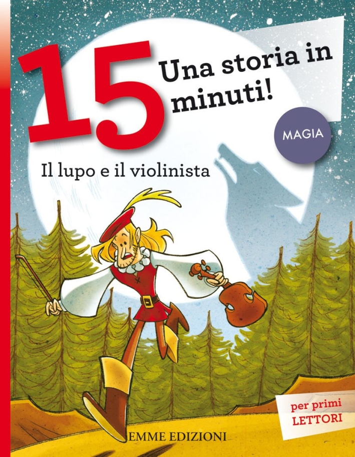 Il lupo e il violinista. Una storia in 15 minuti! Ediz. illustrata Il lupo e il violinista. Una storia in 15 minuti! Ediz. illustrata