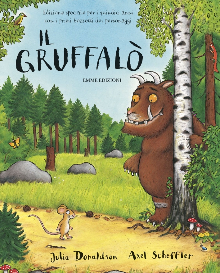 Il Gruffalò per i quindici anni con i primi bozzetti dei personaggi. Ediz. speciale Il Gruffalò per i quindici anni con i primi bozzetti dei personaggi. Ediz. speciale