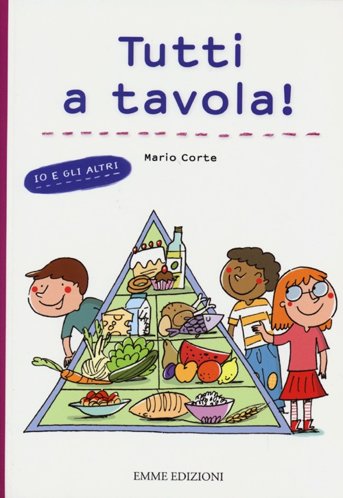 Tutti a tavola! Io e gli altri. Ediz. illustrata Tutti a tavola! Io e gli altri. Ediz. illustrata