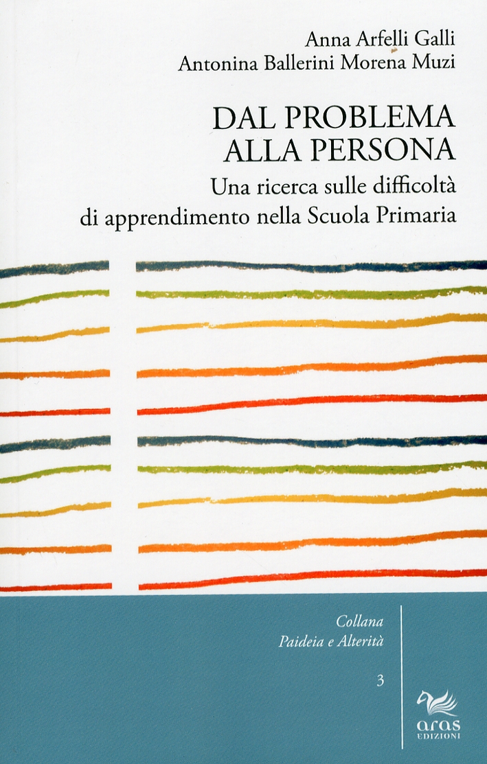 Dal problema alla persona. Una ricerca sulle difficoltà di apprendimento nella scuola primaria Dal problema alla persona. Una ricerca sulle difficoltà di apprendimento nella scuola primaria