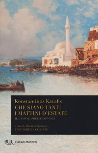 Che siano tanti i mattini d'estate. Il Canone: poesie 1897-1933