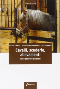 Cavalli, scuderie, allevamenti. Come gestirli in sicurezza