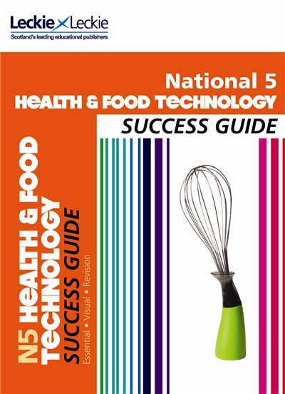National 5 Health and Food Technology Success Guide National 5 Health and Food Technology Success Guide