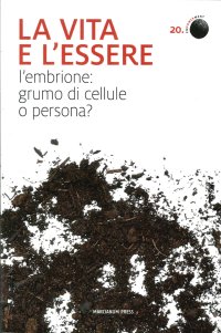 La Vita e l'Essere. L'Embrione, Grumo di Cellule o Persona
