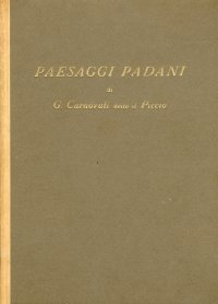 Paesaggi Padani. Un albo di Giovanni Carnovali detto "Il Piccio"