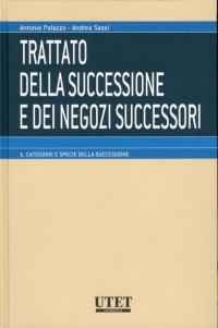 Trattato della successione e dei negozi successori. Vol. 1: Categorie e specie della successione