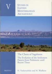 The Chora of Sagalassos. The Evolution of the Settlement Pattern from Prehistoric until Recent Times