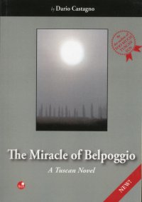 The miracle of Belpoggio. A tuscan novel