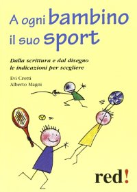 A ogni bambino il suo sport. Dalla scrittura e dal disegno le indicazioni per scegliere